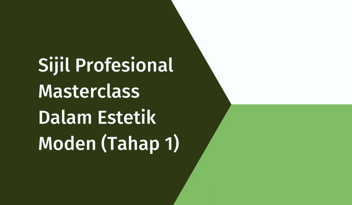 Sijil Profesional Masterclass Dalam Estetik Moden (Tahap 1)