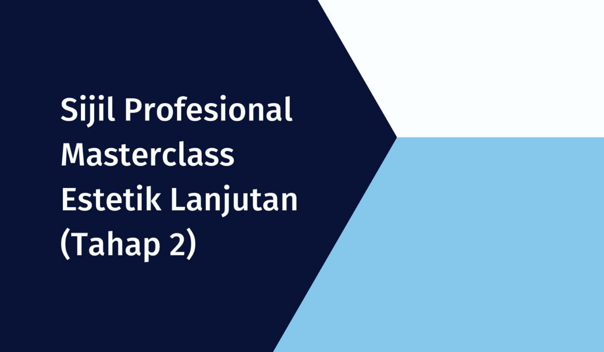 Sijil Profesional Masterclass Estetik Lanjutan (Tahap 2)