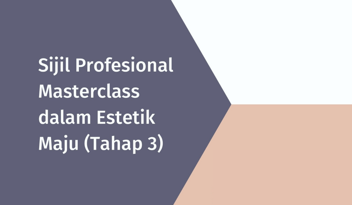 Sijil Profesional Masterclass dalam Estetik Maju (Tahap 3)